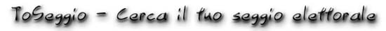 ToSeggio - Cerca il tuo seggio